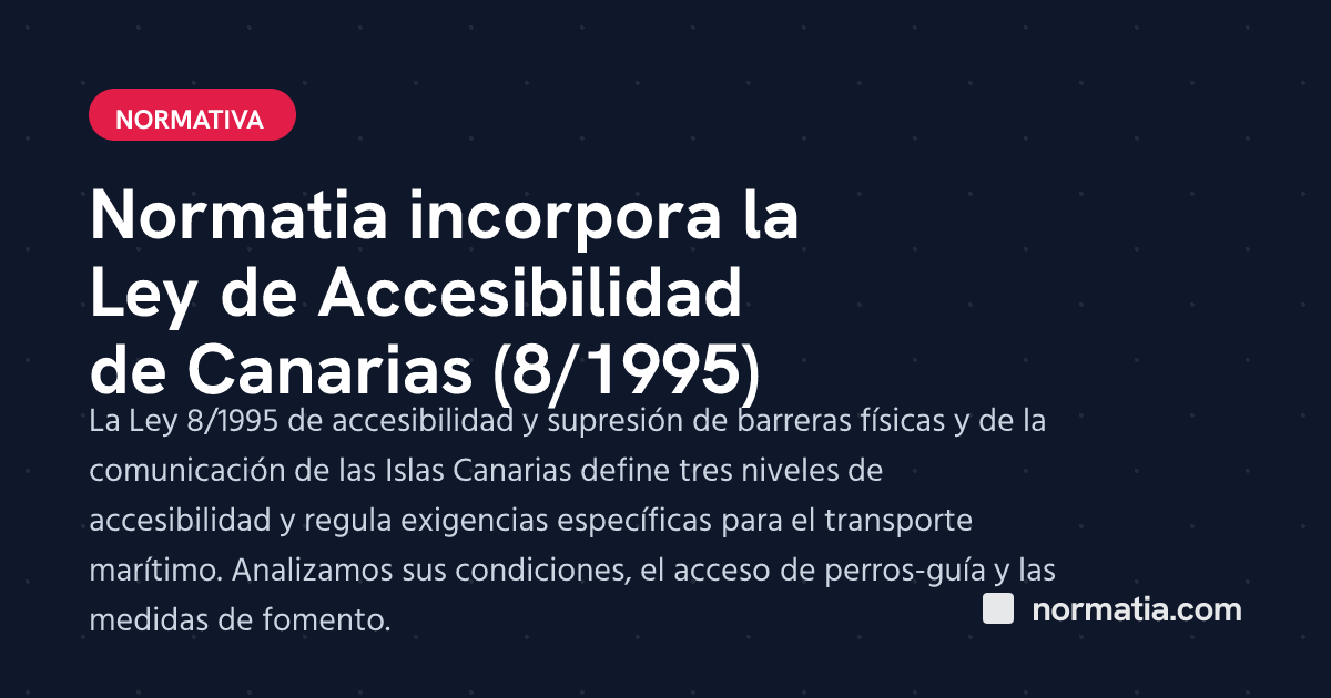 Normatia incorpora la Ley de Accesibilidad de Canarias (8/1995)