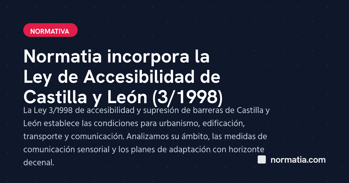 Normatia incorpora la Ley de Accesibilidad de Castilla y León (3/1998)