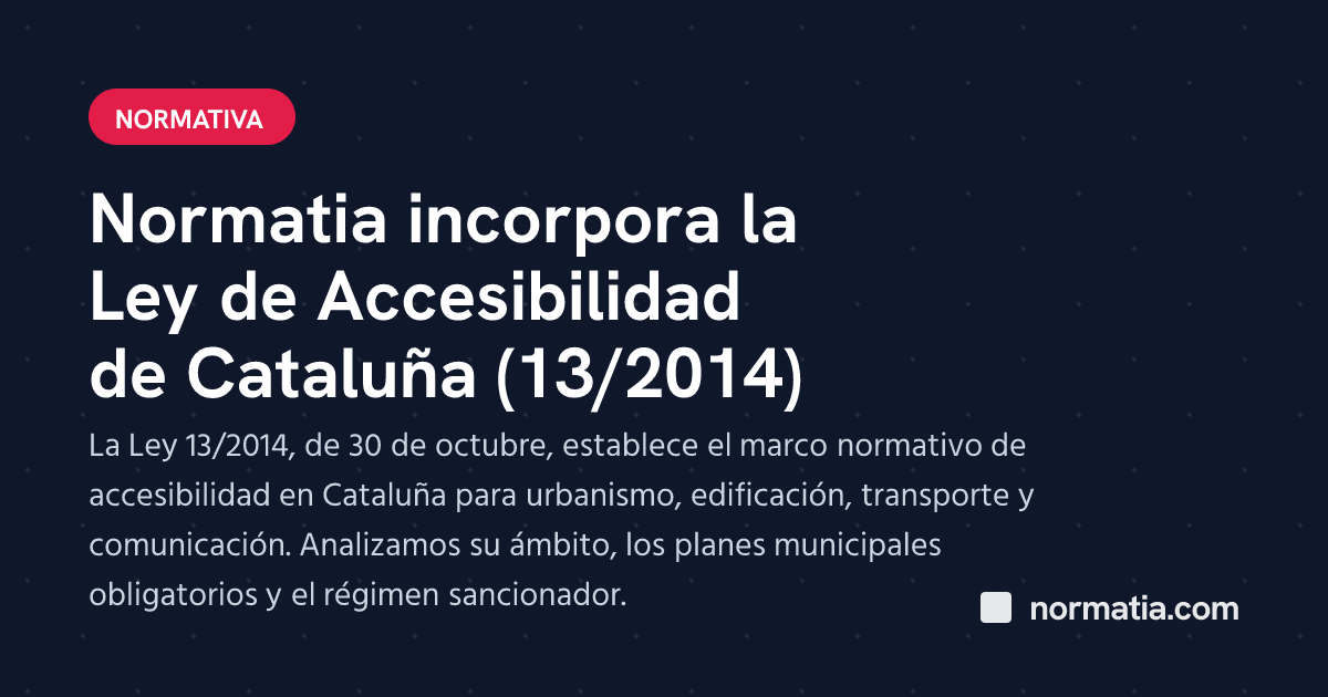 Normatia incorpora la Ley de Accesibilidad de Cataluña (13/2014)