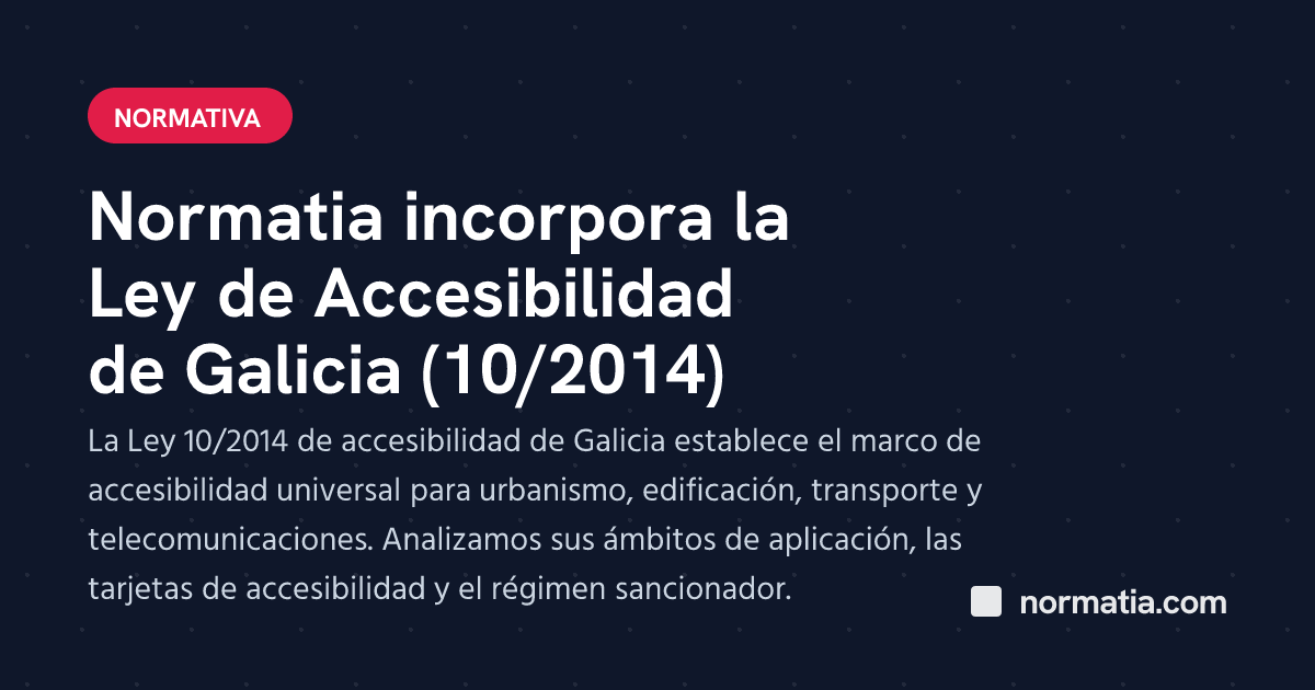 Normatia incorpora la Ley de Accesibilidad de Galicia (10/2014)