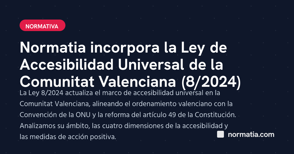 Normatia incorpora la Ley de Accesibilidad Universal de la Comunitat Valenciana (8/2024)