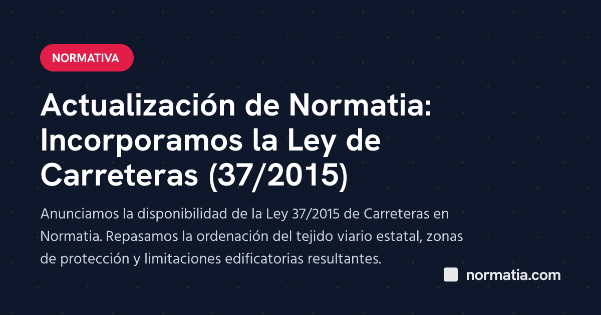 Actualización de Normatia: Incorporamos la Ley de Carreteras (37/2015)