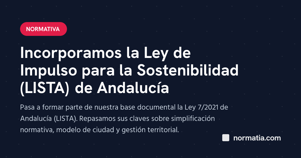 Incorporamos la Ley de Impulso para la Sostenibilidad (LISTA) de Andalucía