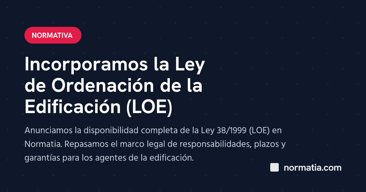 Incorporamos la Ley de Ordenación de la Edificación (LOE)