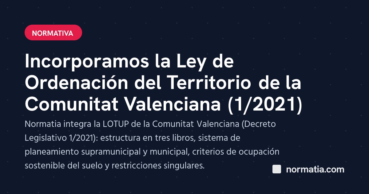 Incorporamos la Ley de Ordenación del Territorio de la Comunitat Valenciana (1/2021)