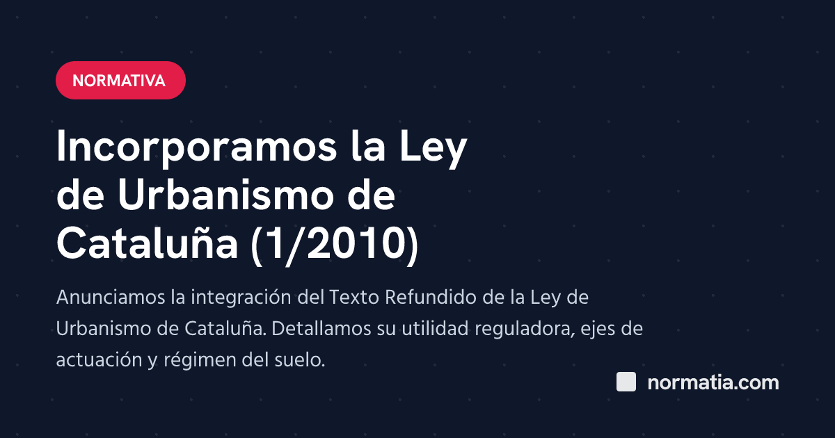 Incorporamos la Ley de Urbanismo de Cataluña (1/2010)