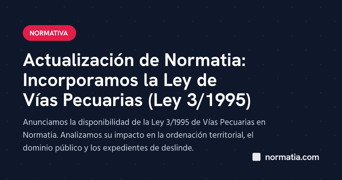 Actualización de Normatia: Incorporamos la Ley de Vías Pecuarias (Ley 3/1995)