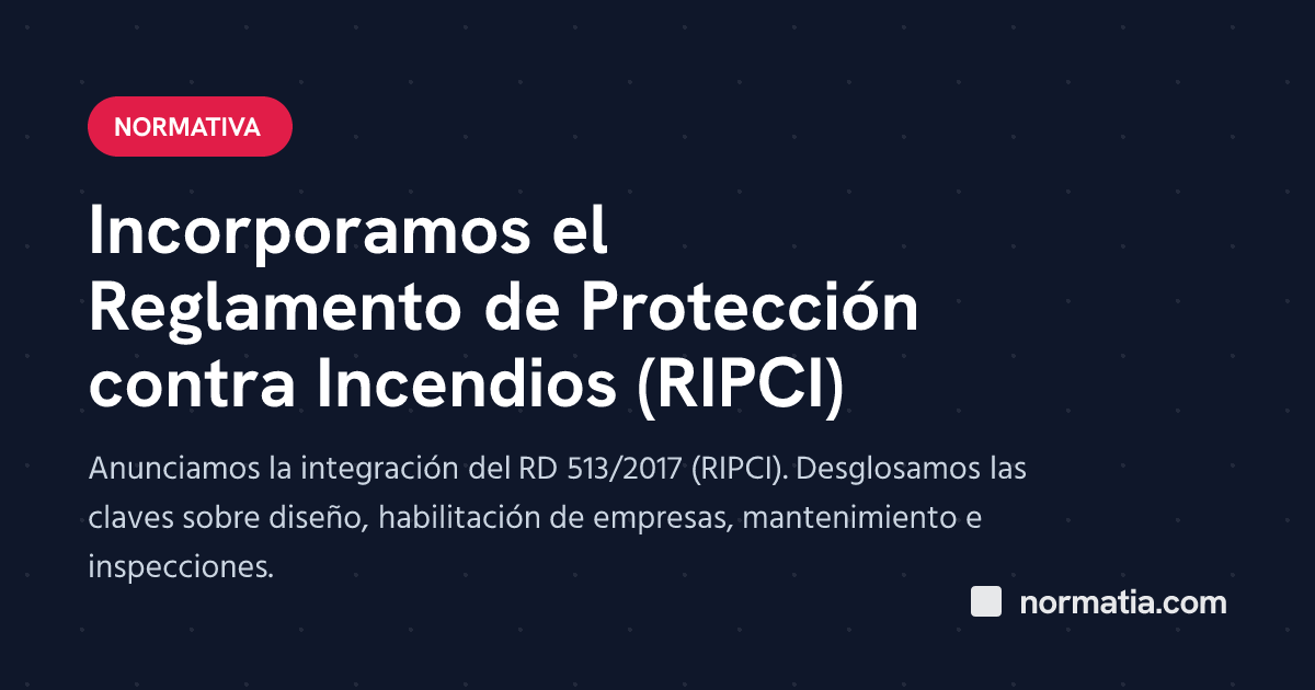 Incorporamos el Reglamento de Protección contra Incendios (RIPCI)