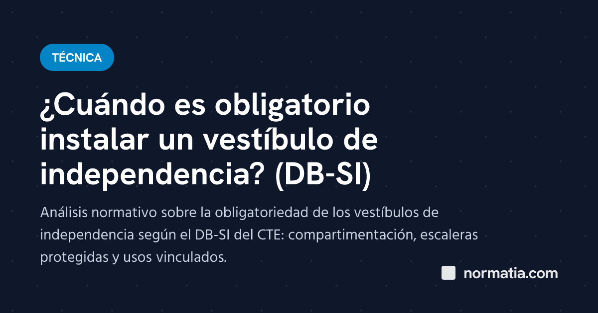 ¿Cuándo es obligatorio instalar un vestíbulo de independencia? (DB-SI)